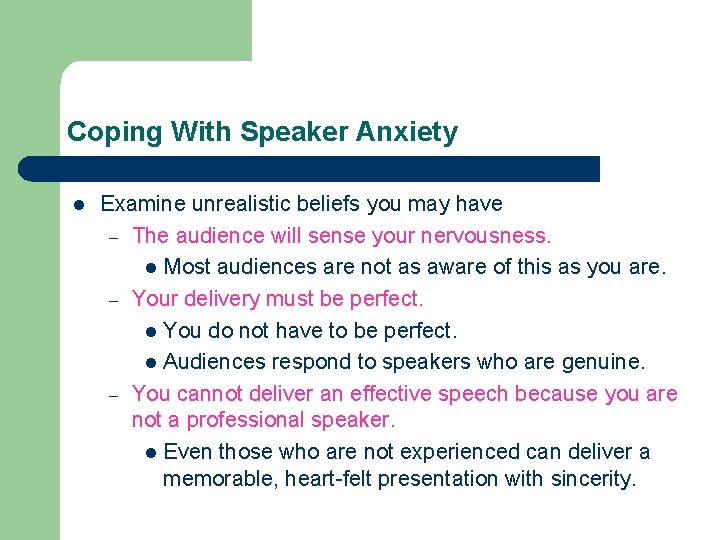 Coping With Speaker Anxiety l Examine unrealistic beliefs you may have – The audience
