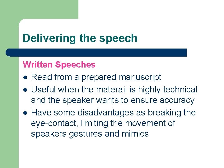 Delivering the speech Written Speeches l Read from a prepared manuscript l Useful when