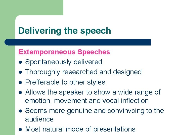 Delivering the speech Extemporaneous Speeches l Spontaneously delivered l Thoroughly researched and designed l