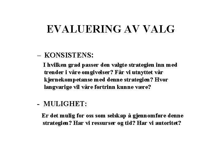 EVALUERING AV VALG – KONSISTENS: I hvilken grad passer den valgte strategien inn med