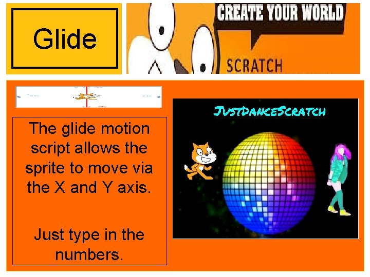 Glide The glide motion script allows the sprite to move via the X and