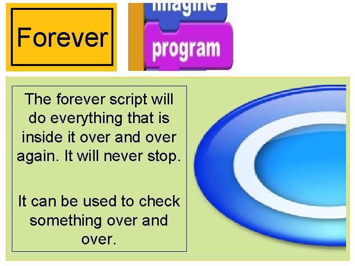 Forever The forever script will do everything that is inside it over and over