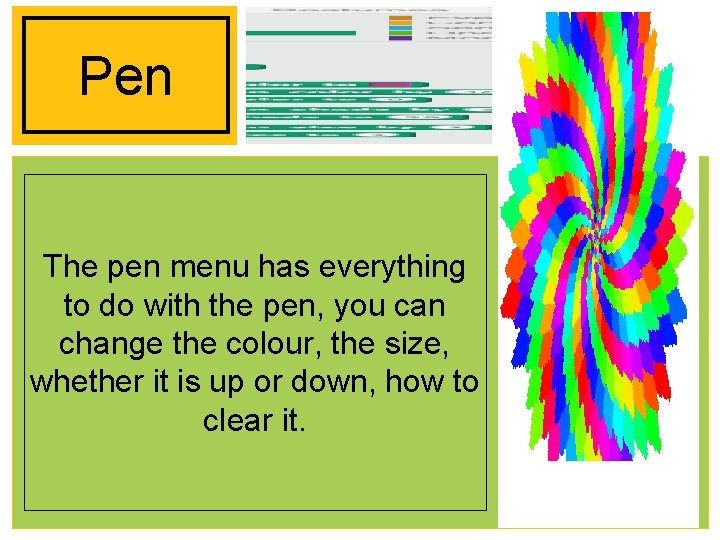 Pen The pen menu has everything to do with the pen, you can change