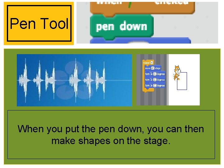 Pen Tool When you put the pen down, you can then make shapes on