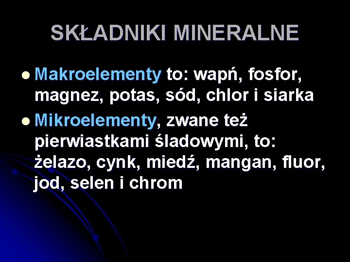 SKŁADNIKI MINERALNE l Makroelementy to: wapń, fosfor, magnez, potas, sód, chlor i siarka l