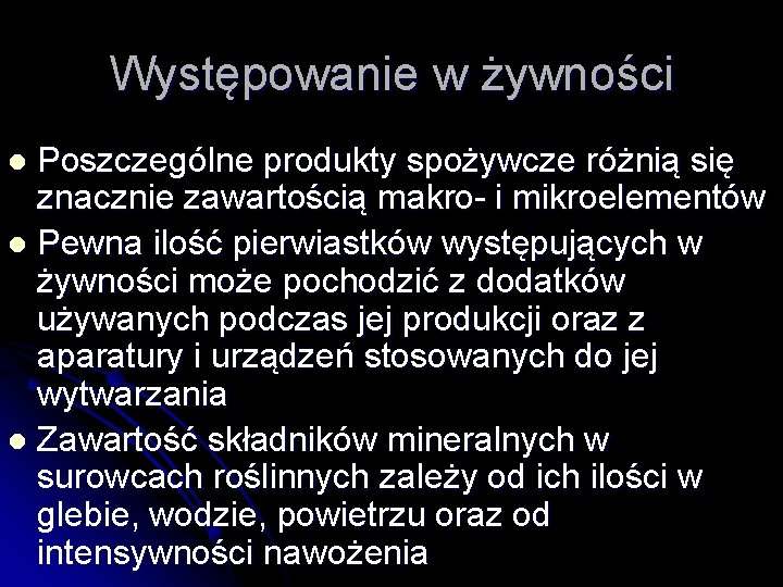 Występowanie w żywności Poszczególne produkty spożywcze różnią się znacznie zawartością makro- i mikroelementów l