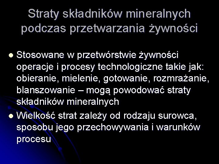 Straty składników mineralnych podczas przetwarzania żywności Stosowane w przetwórstwie żywności operacje i procesy technologiczne