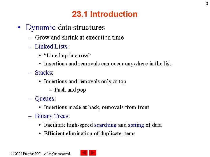 2 23. 1 Introduction • Dynamic data structures – Grow and shrink at execution