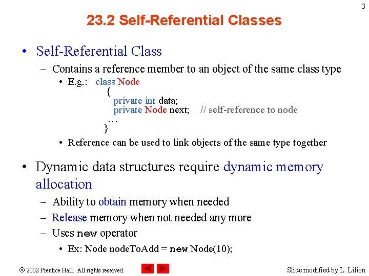 3 23. 2 Self-Referential Classes • Self-Referential Class – Contains a reference member to