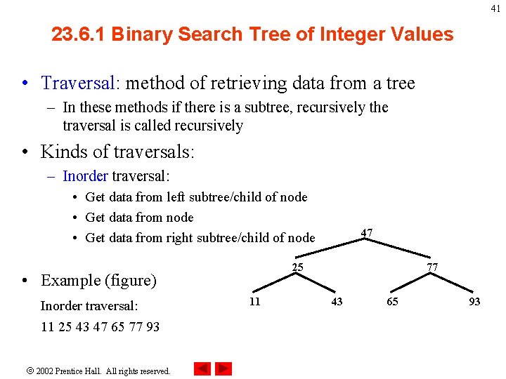 41 23. 6. 1 Binary Search Tree of Integer Values • Traversal: method of
