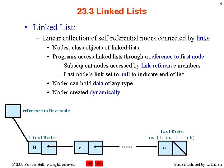 6 23. 3 Linked Lists • Linked List: – Linear collection of self-referential nodes