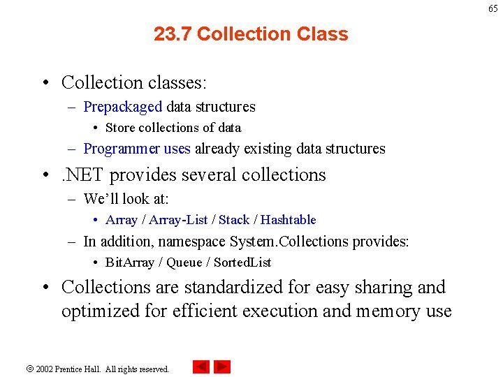 65 23. 7 Collection Class • Collection classes: – Prepackaged data structures • Store