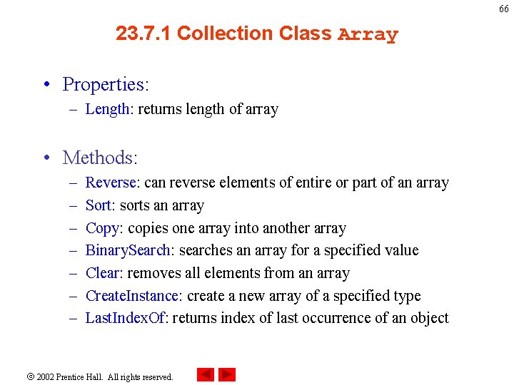 66 23. 7. 1 Collection Class Array • Properties: – Length: returns length of