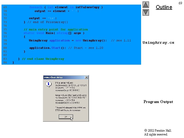 69 foreach ( int element in int. Values. Copy ) 70 output += element