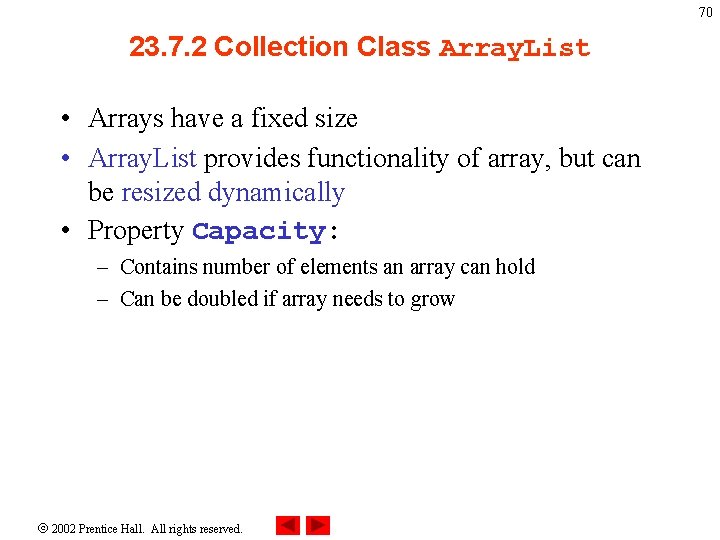 70 23. 7. 2 Collection Class Array. List • Arrays have a fixed size