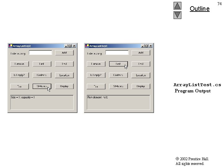 Outline 74 Array. List. Test. cs Program Output 2002 Prentice Hall. All rights reserved.