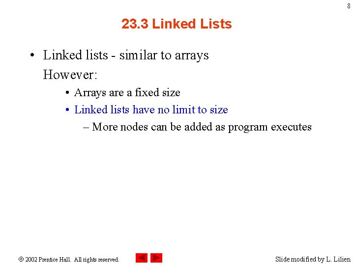 8 23. 3 Linked Lists • Linked lists - similar to arrays However: •