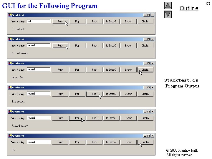 GUI for the Following Program Outline Stack. Test. cs Program Output 2002 Prentice Hall.