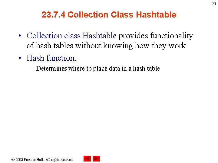 90 23. 7. 4 Collection Class Hashtable • Collection class Hashtable provides functionality of