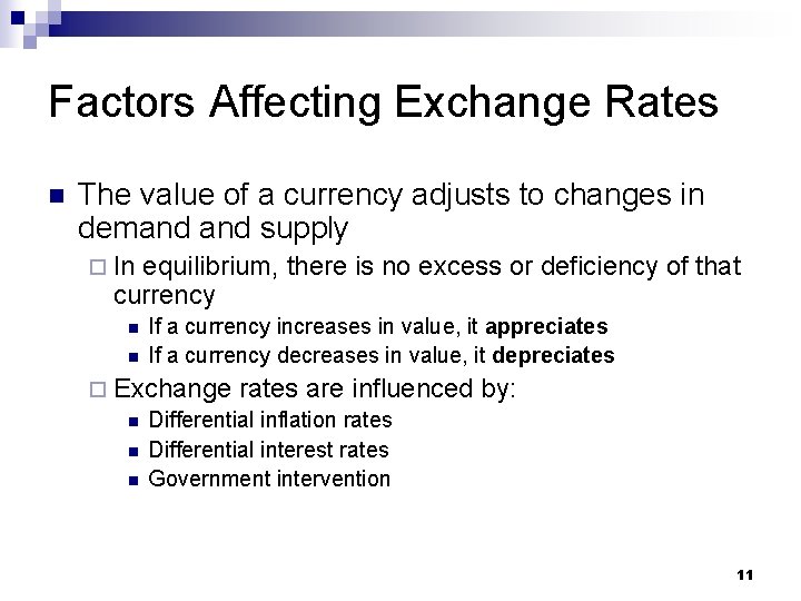Factors Affecting Exchange Rates n The value of a currency adjusts to changes in