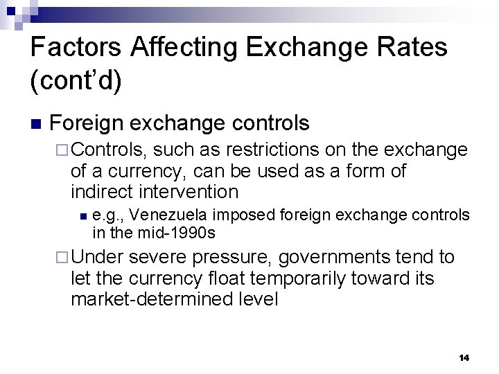 Factors Affecting Exchange Rates (cont’d) n Foreign exchange controls ¨ Controls, such as restrictions