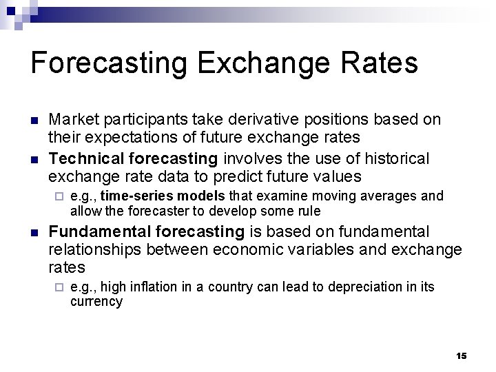 Forecasting Exchange Rates n n Market participants take derivative positions based on their expectations