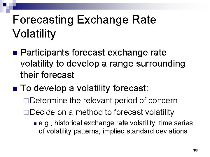 Forecasting Exchange Rate Volatility Participants forecast exchange rate volatility to develop a range surrounding