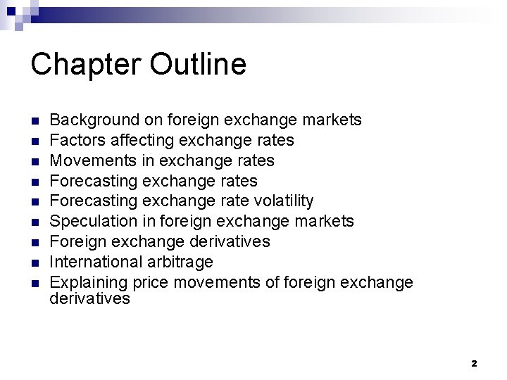 Chapter Outline n n n n n Background on foreign exchange markets Factors affecting