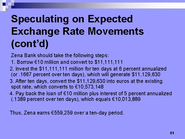Speculating on Expected Exchange Rate Movements (cont’d) Zena Bank should take the following steps:
