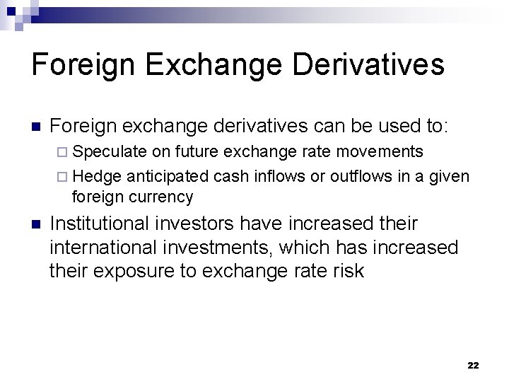Foreign Exchange Derivatives n Foreign exchange derivatives can be used to: ¨ Speculate on