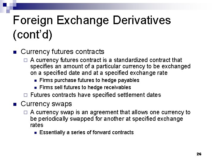 Foreign Exchange Derivatives (cont’d) n Currency futures contracts ¨ A currency futures contract is