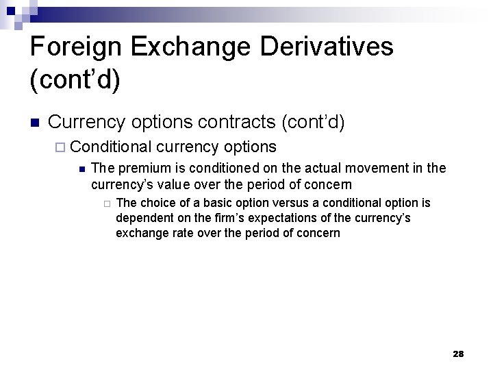Foreign Exchange Derivatives (cont’d) n Currency options contracts (cont’d) ¨ Conditional n currency options