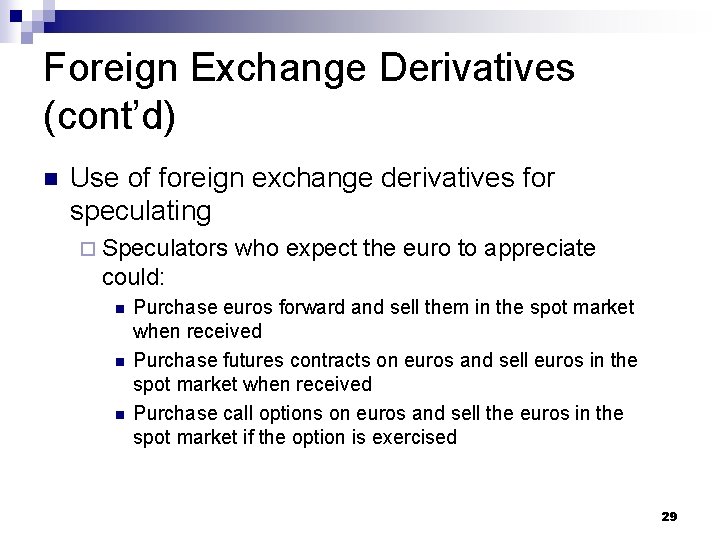 Foreign Exchange Derivatives (cont’d) n Use of foreign exchange derivatives for speculating ¨ Speculators