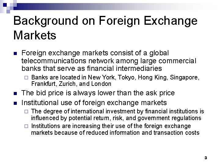 Background on Foreign Exchange Markets n Foreign exchange markets consist of a global telecommunications