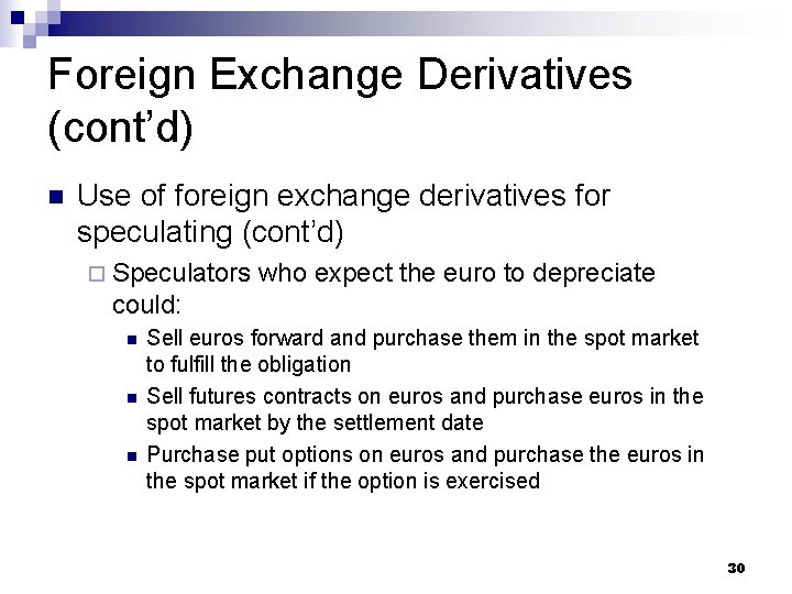 Foreign Exchange Derivatives (cont’d) n Use of foreign exchange derivatives for speculating (cont’d) ¨