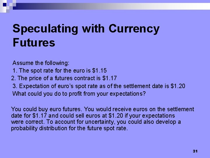 Speculating with Currency Futures Assume the following: 1. The spot rate for the euro