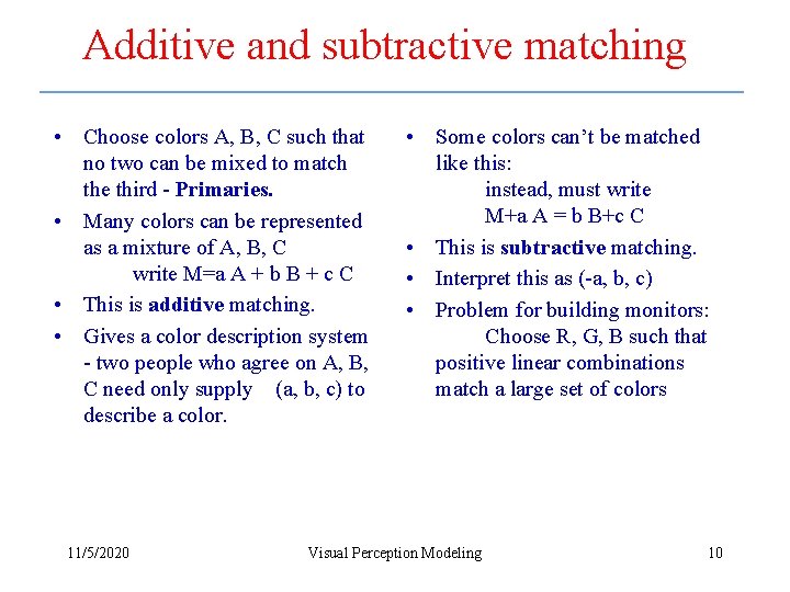 Additive and subtractive matching • Choose colors A, B, C such that no two