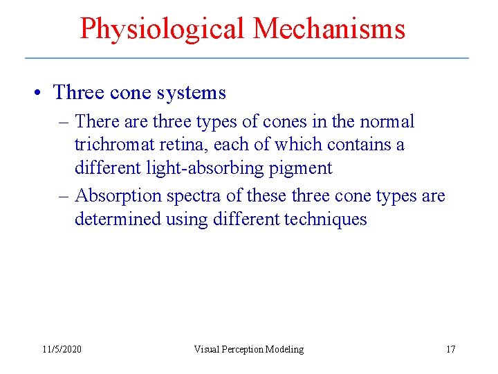 Physiological Mechanisms • Three cone systems – There are three types of cones in