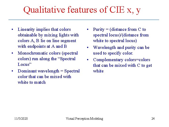 Qualitative features of CIE x, y • Linearity implies that colors obtainable by mixing