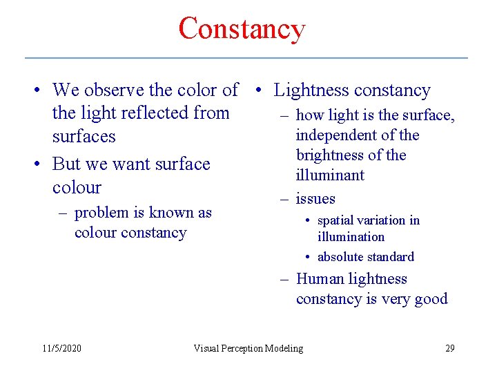 Constancy • We observe the color of • Lightness constancy the light reflected from