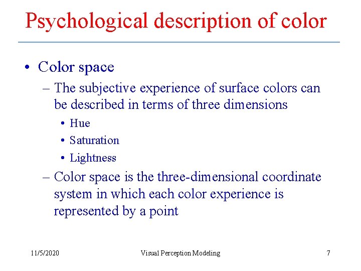 Psychological description of color • Color space – The subjective experience of surface colors