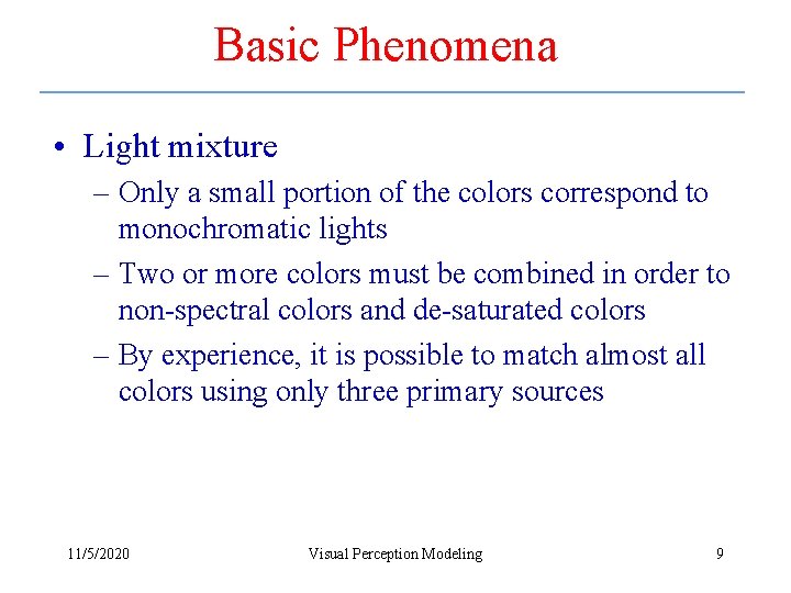 Basic Phenomena • Light mixture – Only a small portion of the colors correspond