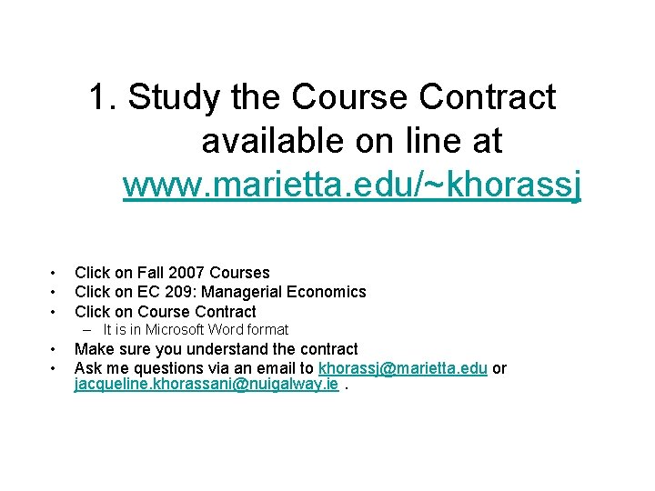 1. Study the Course Contract available on line at www. marietta. edu/~khorassj • •