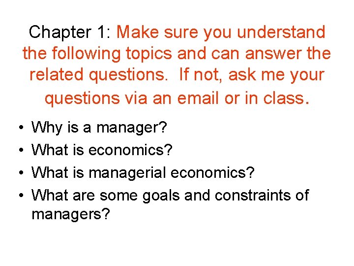 Chapter 1: Make sure you understand the following topics and can answer the related