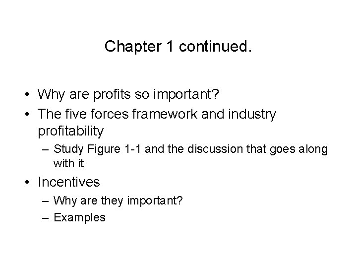 Chapter 1 continued. • Why are profits so important? • The five forces framework