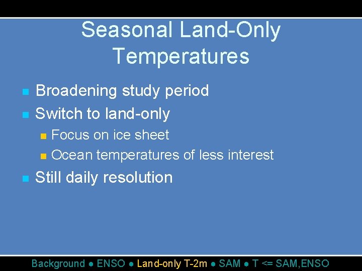 Seasonal Land-Only Temperatures n n Broadening study period Switch to land-only n n n
