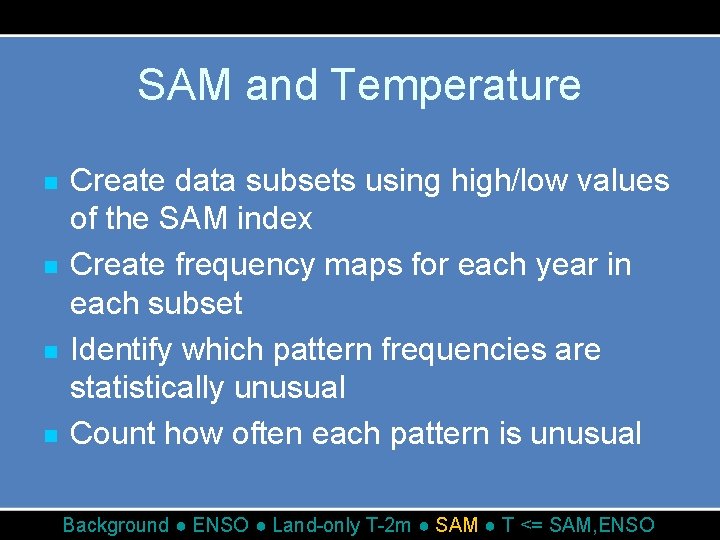 SAM and Temperature n n Create data subsets using high/low values of the SAM