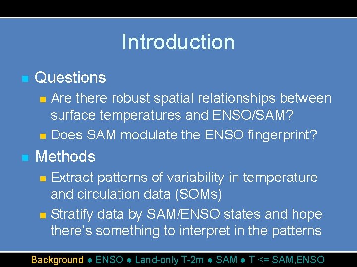 Introduction n Questions n n n Are there robust spatial relationships between surface temperatures