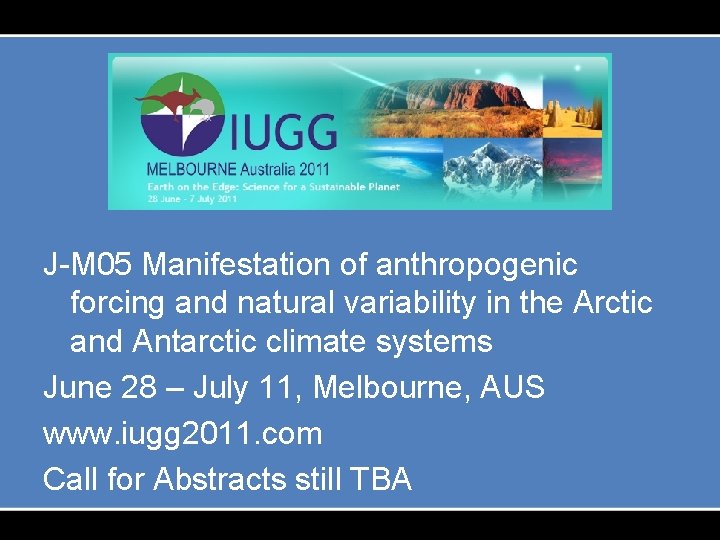 J-M 05 Manifestation of anthropogenic forcing and natural variability in the Arctic and Antarctic