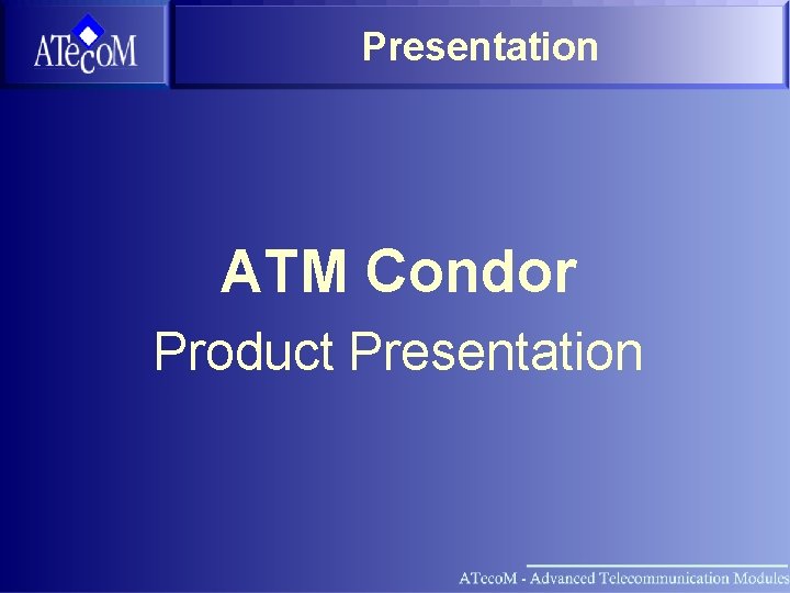 Presentation ATM Condor Product Presentation 